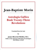 Astrologia Gallica, Book 23 Revolutions - Jean-Baptiste Morin (tłum. James Herschel Holden), American Federation of Astrologers, 2002